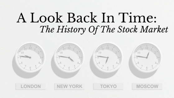 A Look Back In Time: The History Of The Stock Market